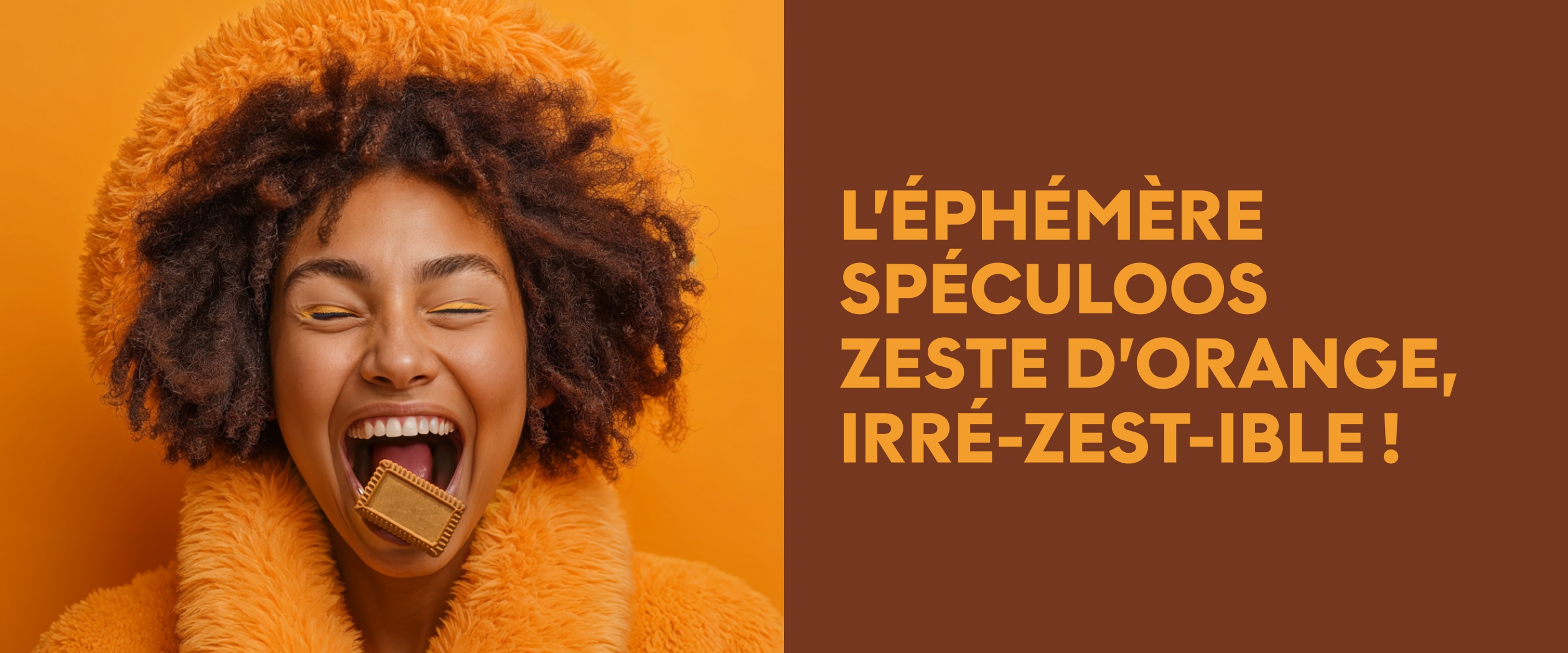 L'éphémère spéculoos zeste d'orange, irré-zest-ible !